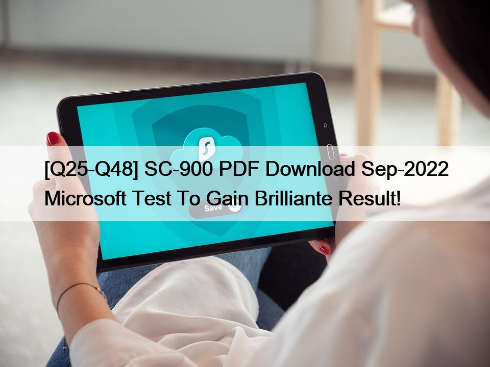 [Q25-Q48] SC-900 PDF Download Sep-2022 Microsoft Test To Gain Brilliante Result!