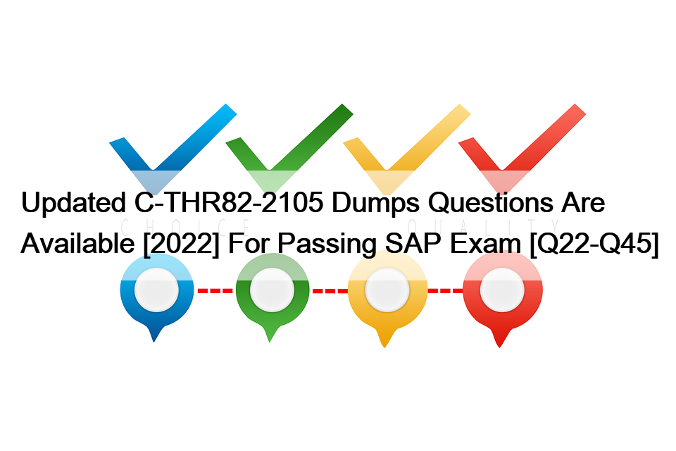 Updated C-THR82-2105 Dumps Questions Are Available [2022] For Passing SAP Exam [Q22-Q45]