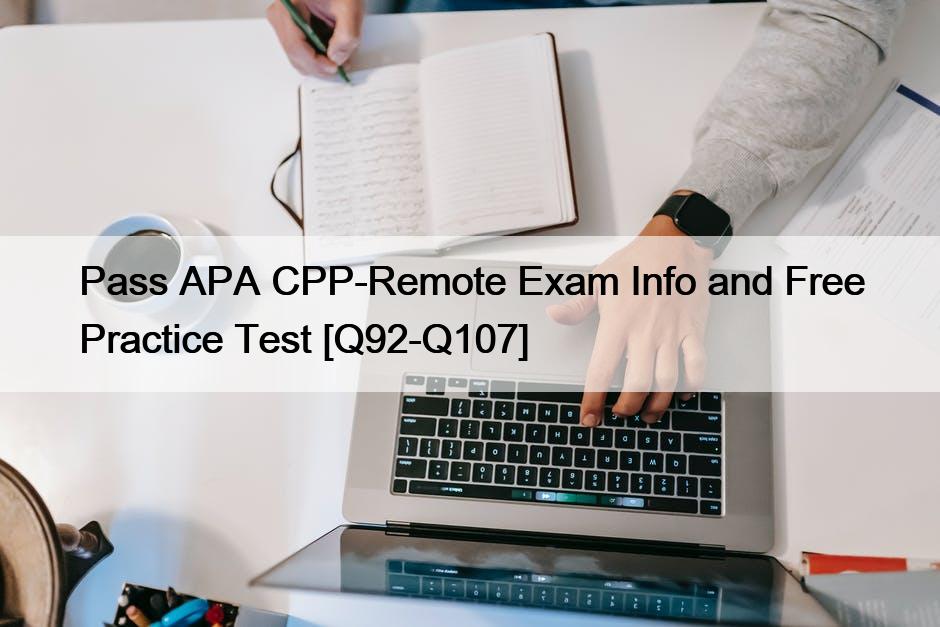 Pass APA CPP-Remote Exam Info and Free Practice Test [Q92-Q107]