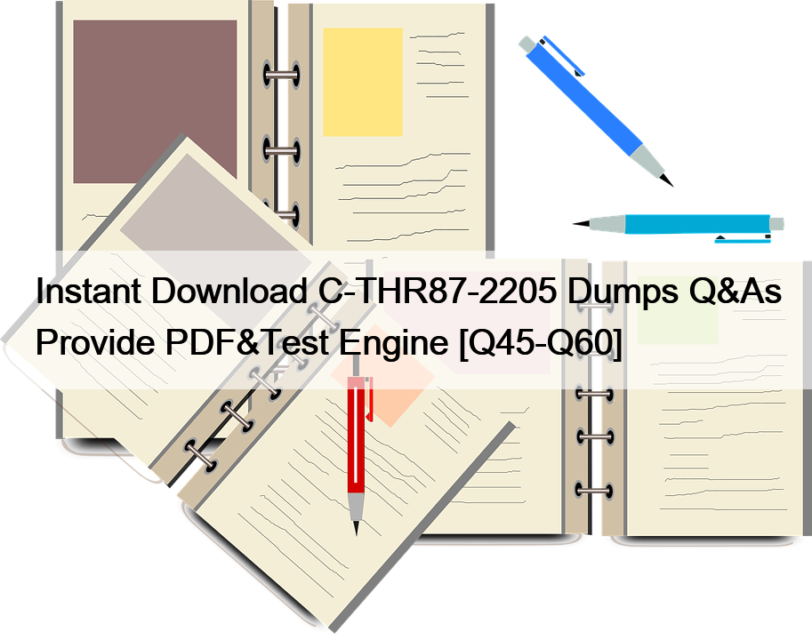 Instant Download C-THR87-2205 Dumps Q&As Provide PDF&Test Engine [Q45-Q60]