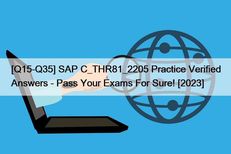 [Q15-Q35] SAP C_THR81_2205 Practice Verified Answers – Pass Your Exams For Sure! [2023]