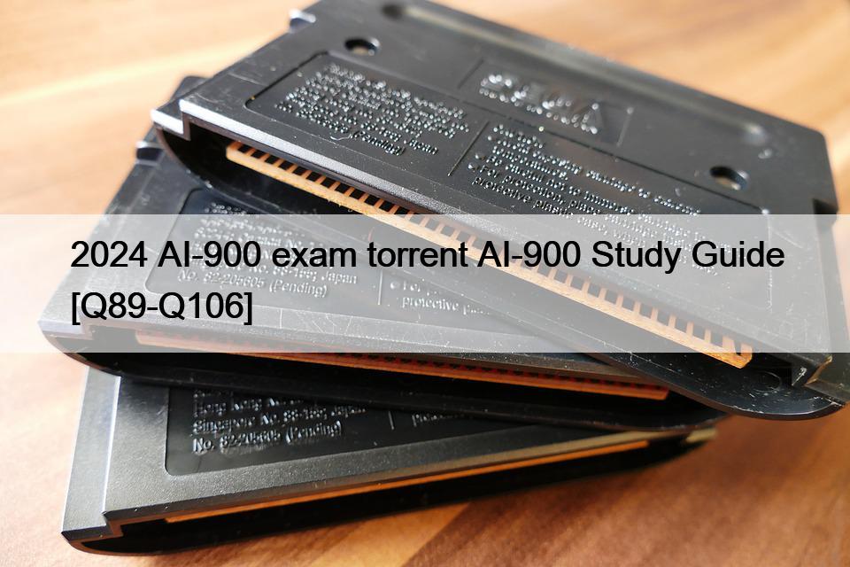 2024 AI-900 exam torrent AI-900 Study Guide [Q89-Q106]